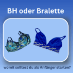 BH und Bralette auf hellblauem Hintergrund. Titel BH oder Bralette über dem Bild und unter dem Bild womit solltest du als Anfänger starten