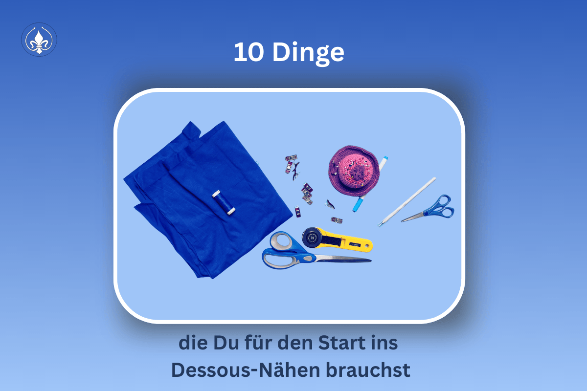 10 Dinge, die Du für den Start ins Dessous-Nähen brauchst