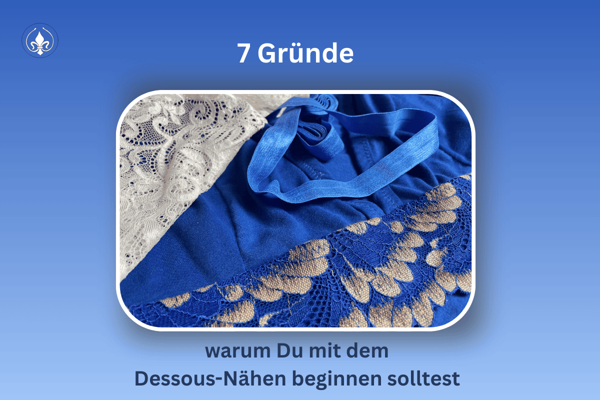 7 Gründe warum du mit dem Dessous-Nähen beginnen solltest