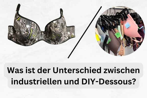 Was ist der Unterschied zwischen industriellen und DIY-Dessous?