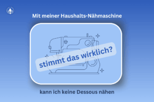 Nähmaschine auf blauem Hintergrund in einer Box mit weißem Rand; Titel Mit meiner Haushaltsnähmaschine kann ich keine Dessous nähen