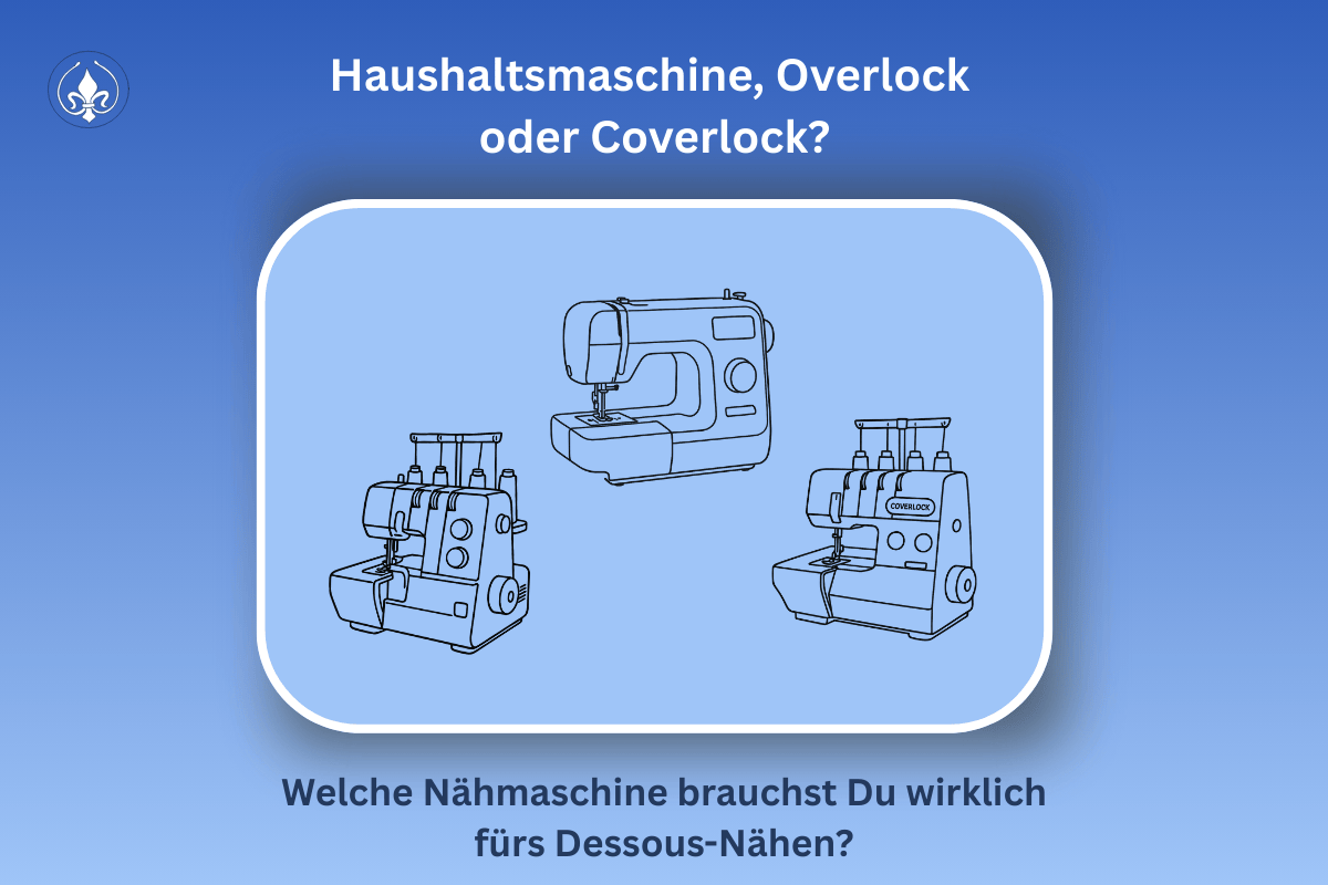 Welche Nähmaschine brauchst Du wirklich fürs Dessous-Nähen?