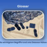 Glossar die wichtigsten Begriffe rund um das Dessous-Nähen