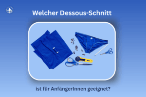Welcher Dessous-Schnitt ist für AnfängerInnen geeignet? auf hellblauem hintergrund. verschiedene Materialien für das dessous-nähen und ein fertig genähter Slip
