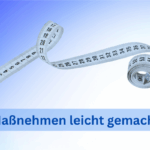 Beitragsbild Titel Maßnehmen leicht gemacht in blauer Schrift und darüber befindet sich ein halb aufgerolltes maßband auf hellblauem hintergrund