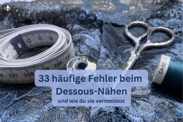 33 häufige Fehler beim Dessous-Nähen und wie du sie vermeidest