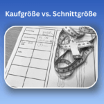 Kaufgröße vs Schnittgröße