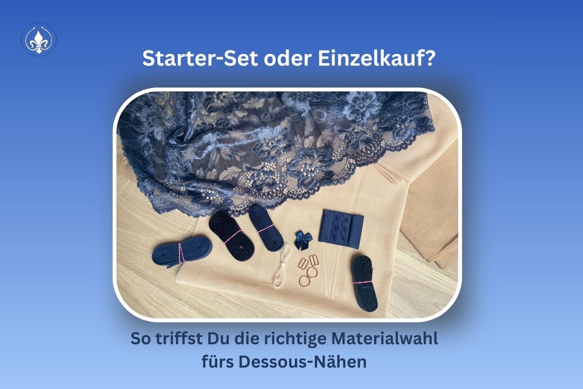 Starter-Set oder Einzelkauf? So triffst Du die richtige Materialwahl fürs Dessous-Nähen