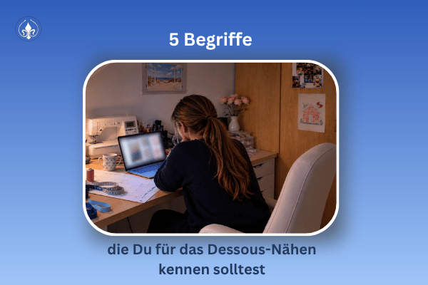 5 Begriffe, die Du für dasDessous-Nähen kennen solltest